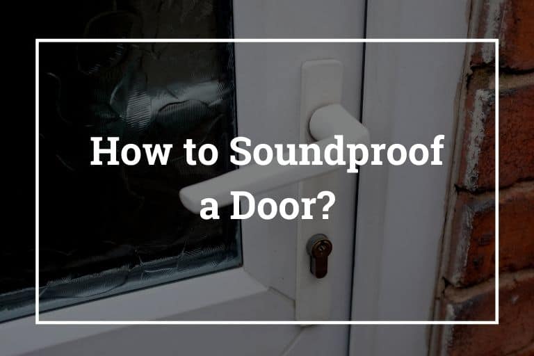 How to Soundproof a Door 10 Best Ways (November 2023)