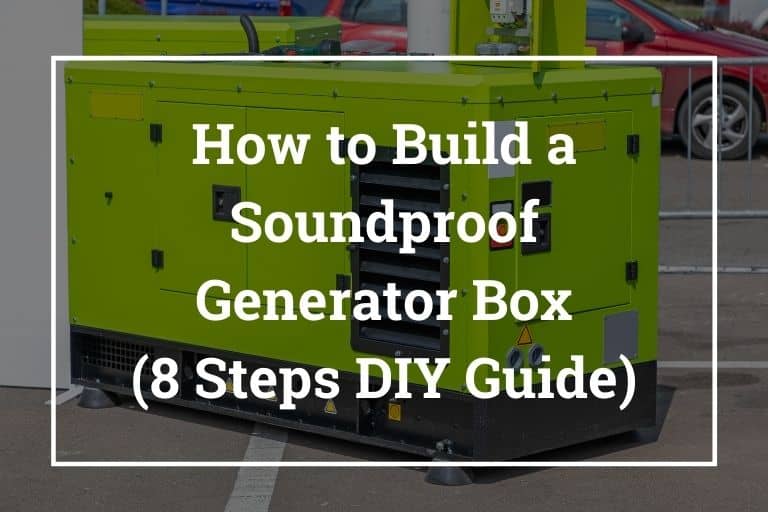 How to Build a Soundproof Generator Box (DIY) (January 2024)