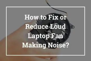 How to Fix/Reduce Laptop Fan Noise