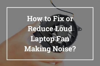 How to Fix/Reduce Laptop Fan Noise