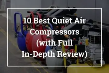 10 Best Quiet Air Compressors (with Full In-Depth Review)
