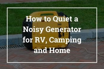 How to Quiet a Noisy Generator for RV/Camping and Home