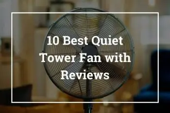 10 Best Quiet Tower Fan (Quietest/Silent) with Reviews