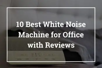 10 Best White Noise Machine for Office with Reviews