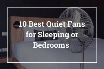 10 Best Quiet Fans for Sleeping or Bedrooms with Reviews