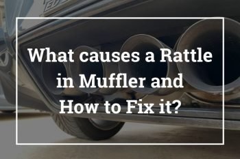 What Causes a Rattle in Muffler and How to Fix it?