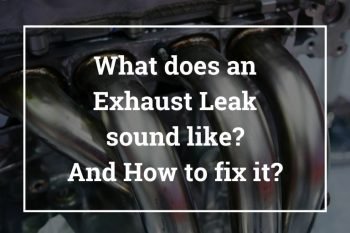 What does an Exhaust Leak sound like and How to fix it?