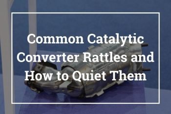 Common Catalytic Converter Rattles and How to Quiet Them